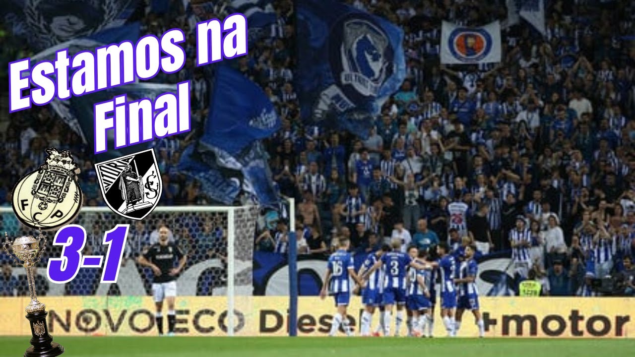 Estamos na Final  - FC Porto 3-1 V. Guimarães 2ª mao meias finais Taça Portugal 2023-24