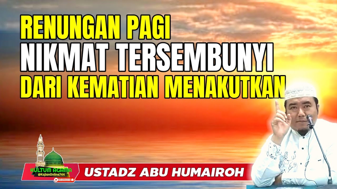 NIKMAT TERSEMBUNYI DARI KEMATIAN YANG MENAKUTKAN @KajianOnline744 USTADZ ABU HUMAIROH 