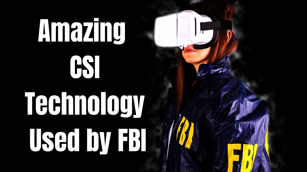 Unveiling the Latest FBI Technology: What CSI Has Up Their Sleeves!