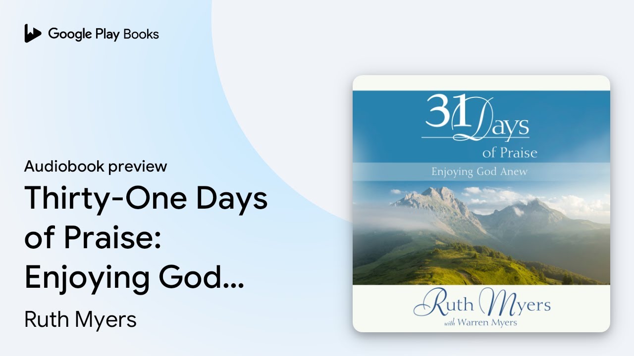 Thirty-One Days of Praise: Enjoying God Anew by Ruth Myers · Audiobook preview