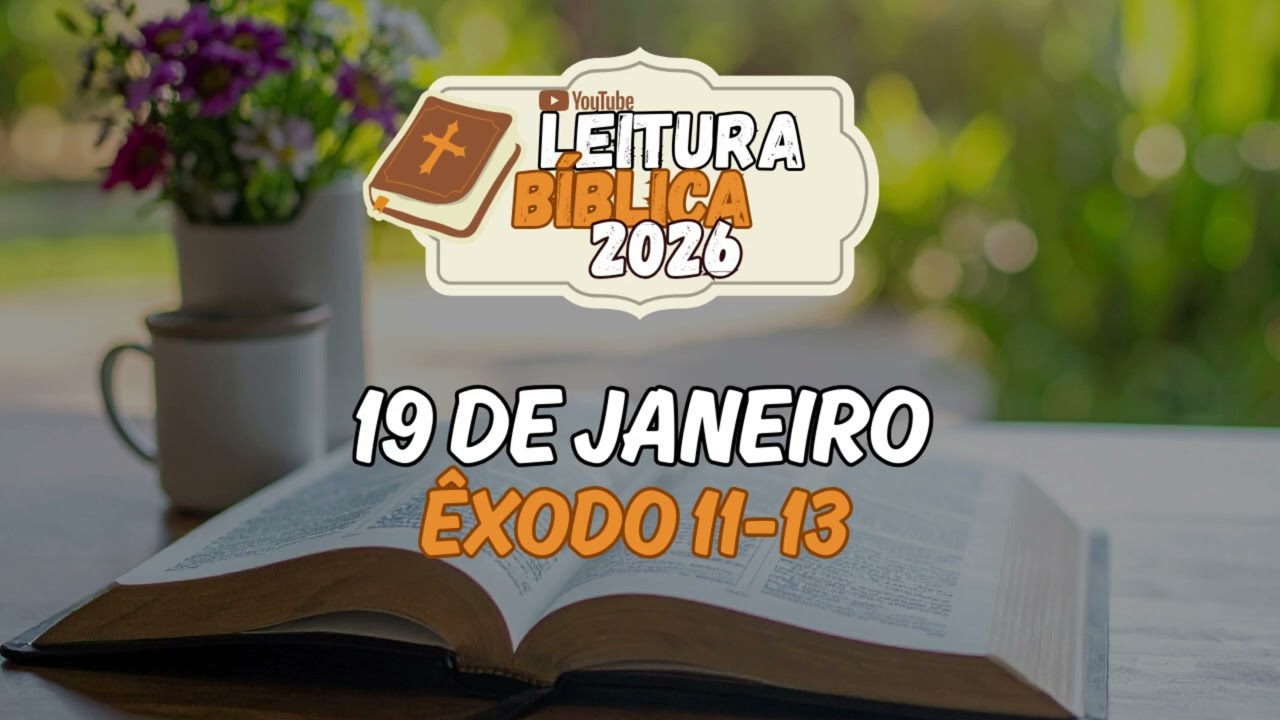 PLANO DE LEITURA DA BÍBLIA 2026 - 19 DE JANEIRO - ÊXODO 11 AO 13