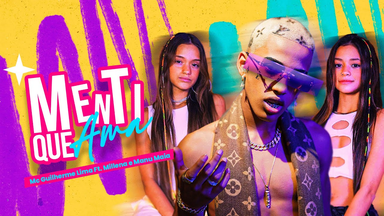 MENTI QUE AMA - Mc Guilherme Lima feat Millena & Manu Maia (Clipe oficial)