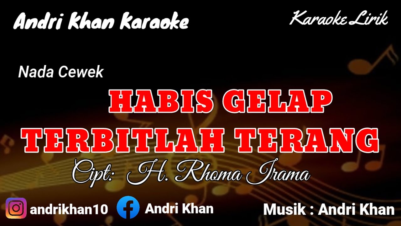 KARAOKE LIRIK VERSI ANDRI KHAN ~ HABIS GELAP TERBITLAH TERANG  (NADA CEWEK) ~ CIPT : H RHOMA IRAMA