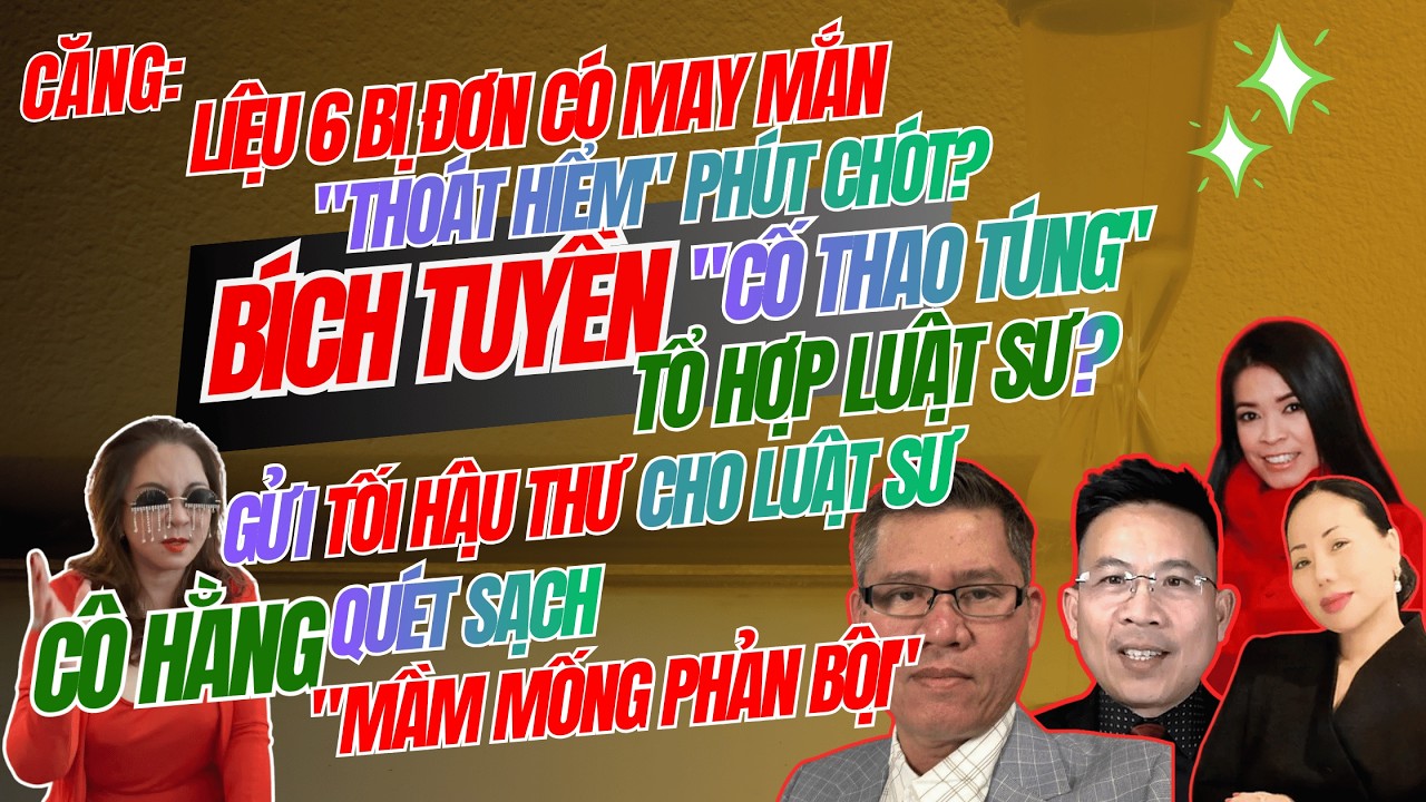 CĂNG: BÍCH TUYỀN Cố Thao Túng Luật Sư? 6 Bị Đơn 
