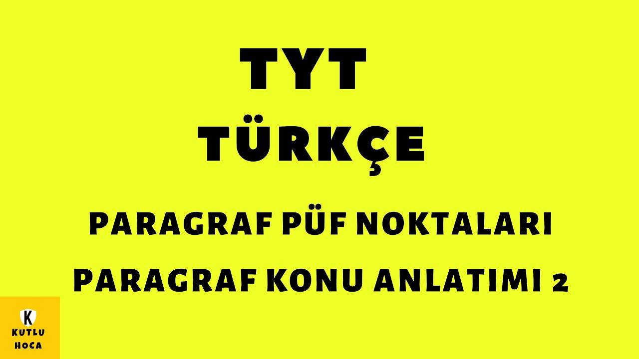 TYT T&uuml;rk&ccedil;e, Paragraf  Konu Anlatımı (2. B&ouml;l&uuml;m) | KUTLU HOCA
