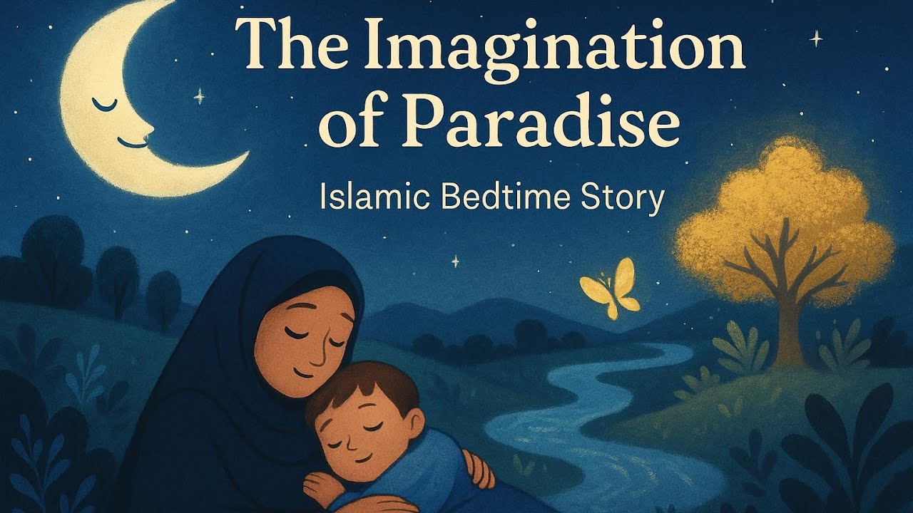 The Imagination of Paradise  Islamic Bedtime Story for Kids & Adults  Peaceful Muslim Sleep Story fo