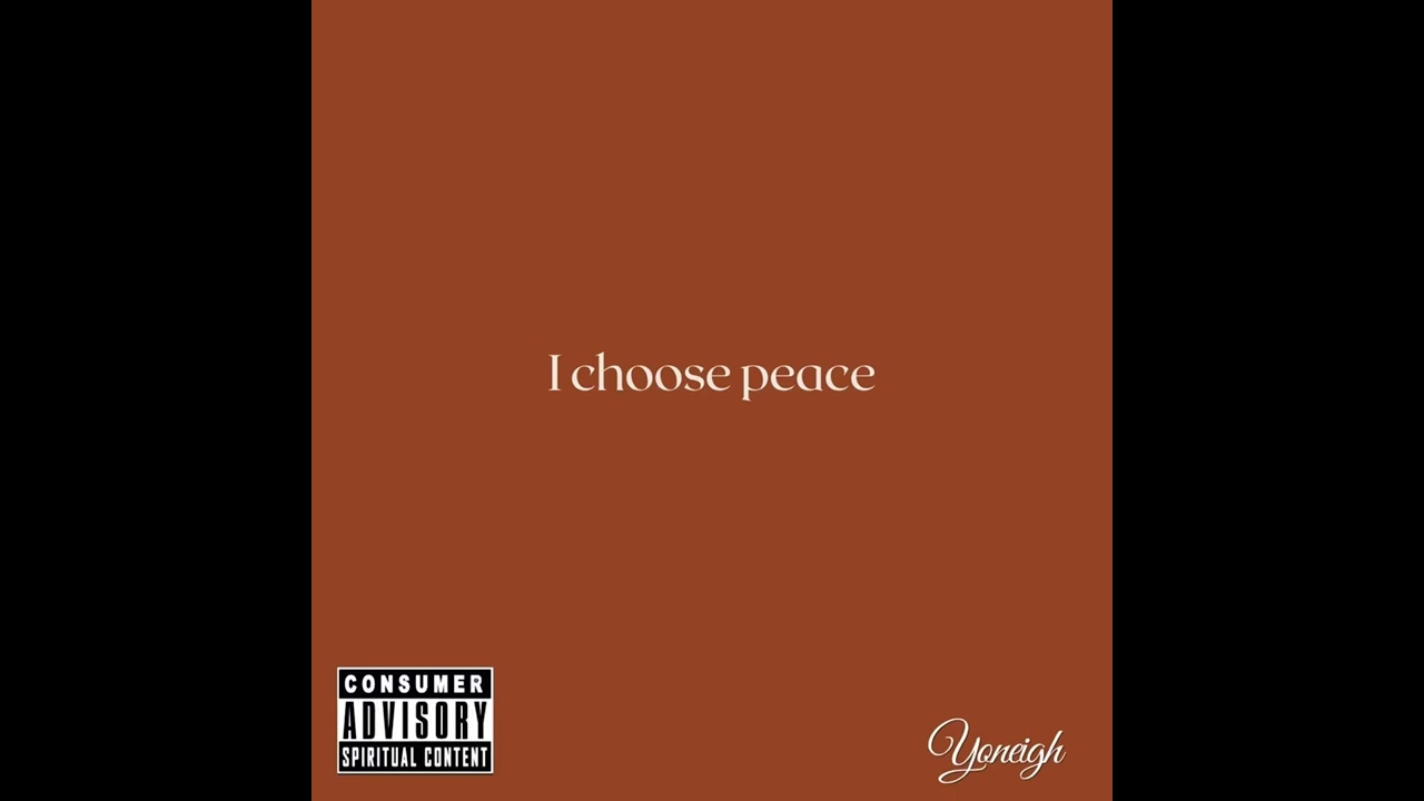 Yoneigh- I choose peace