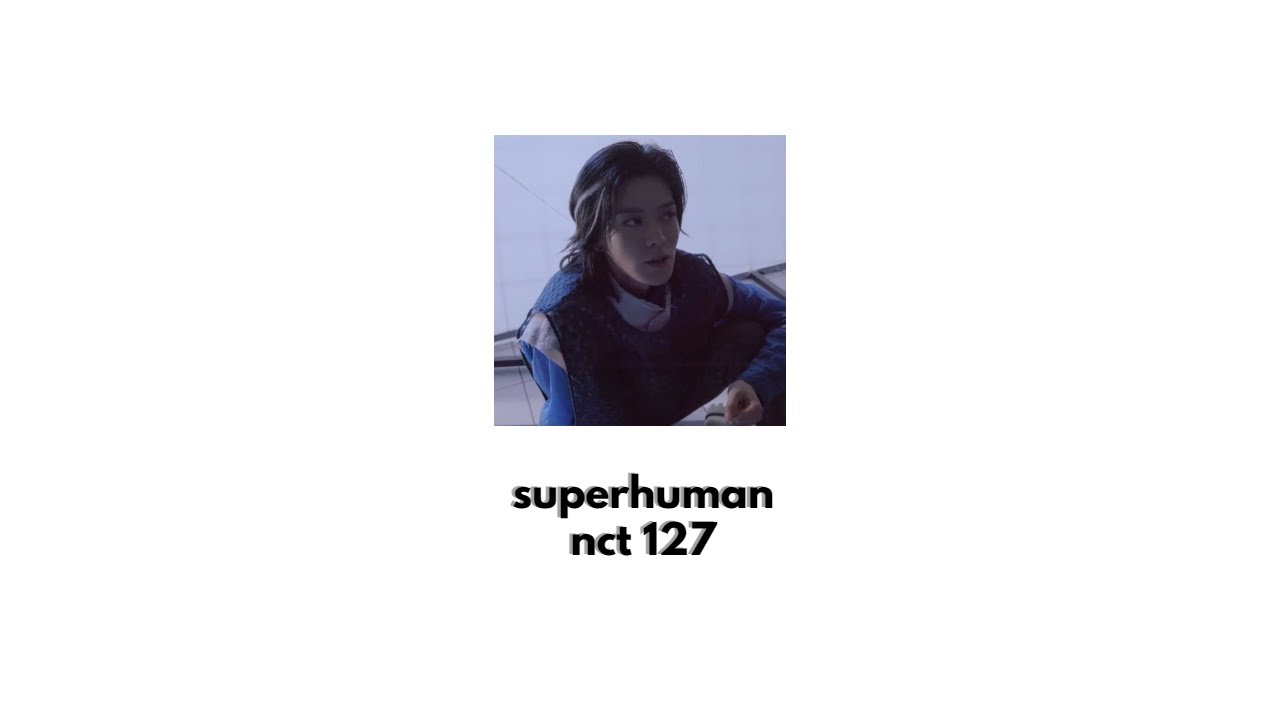 superhuman - nct 127 (sped up)