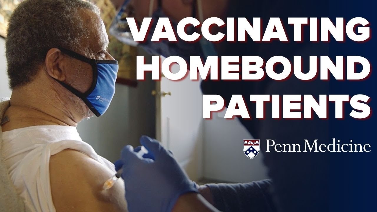 COVID Vaccines for Homebound Patients: Penn Medicine at Home