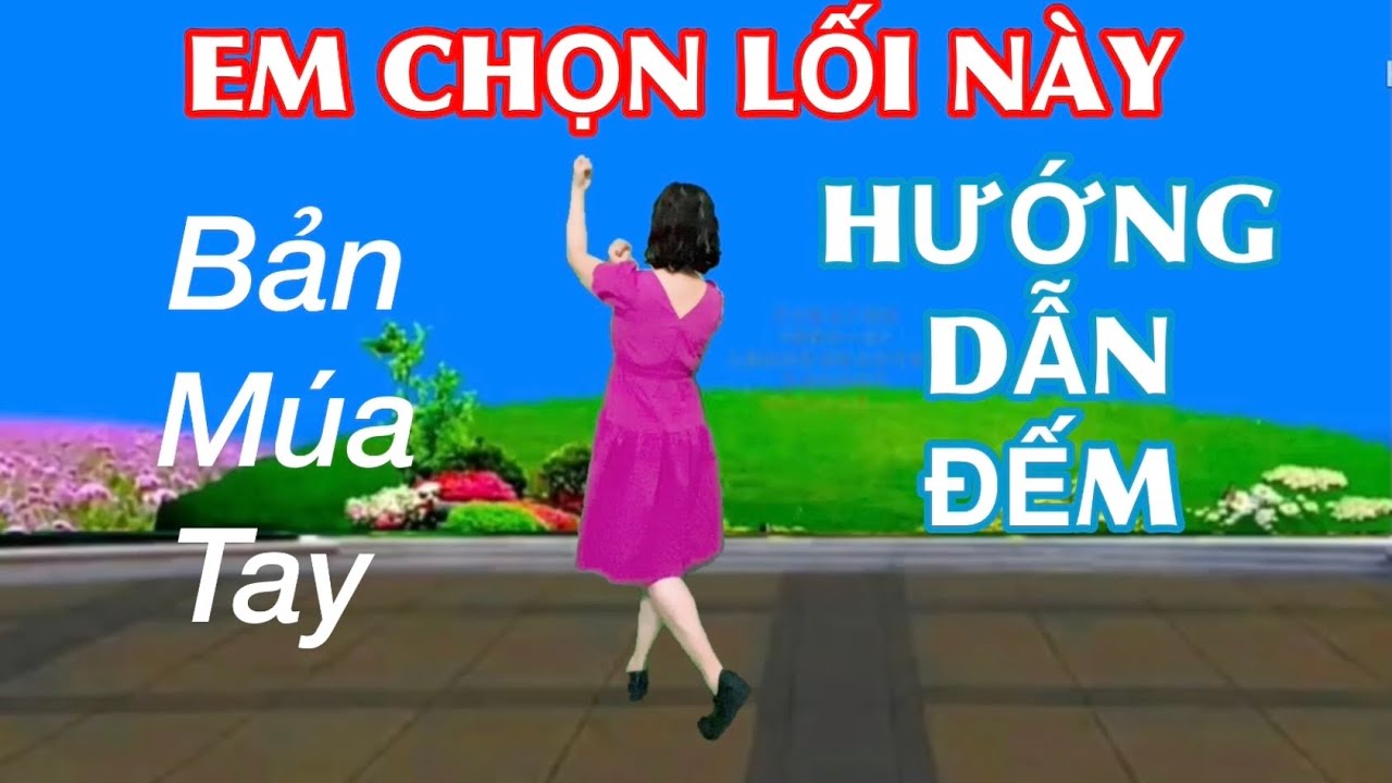 🌷 HƯỚNG DẪN ĐẾM : EM CHỌN LỐI NÀY ( Bản múa tay ) / BÀI MẪU Ở DƯỚI VIDEO NÀY 👇