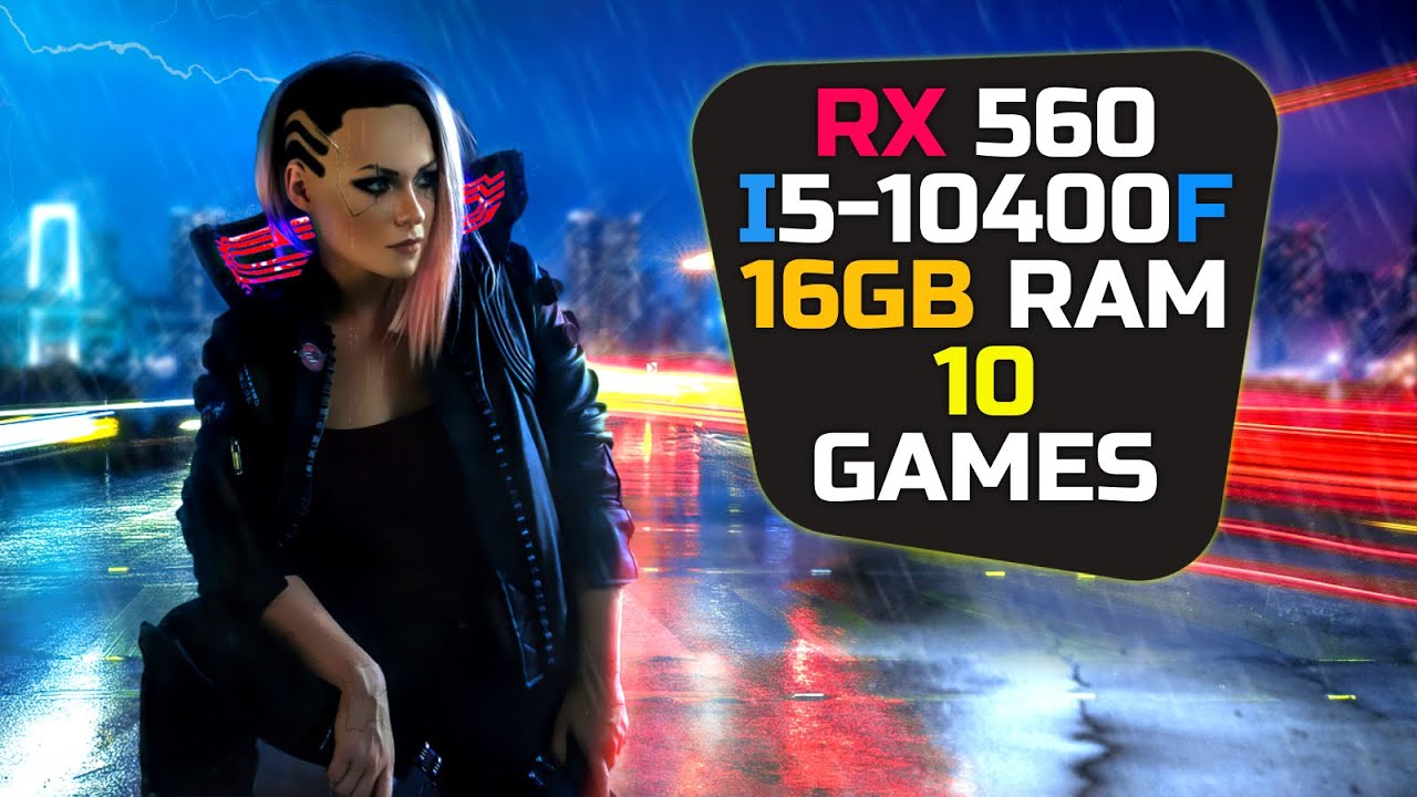 RX 560 4GB + I5 10400f - Test In 10 Games