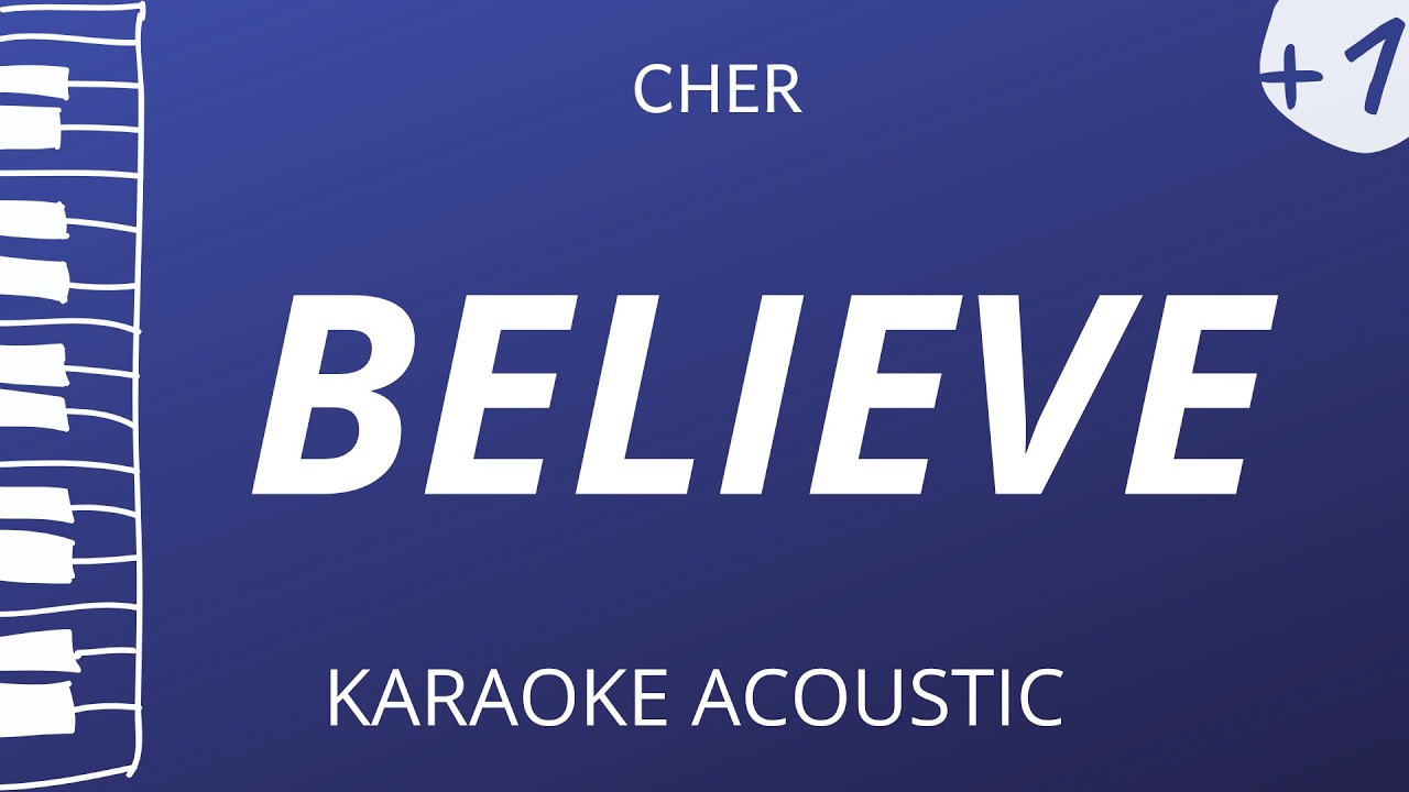 Believe - Cher (Acoustic Karaoke) Higher Key