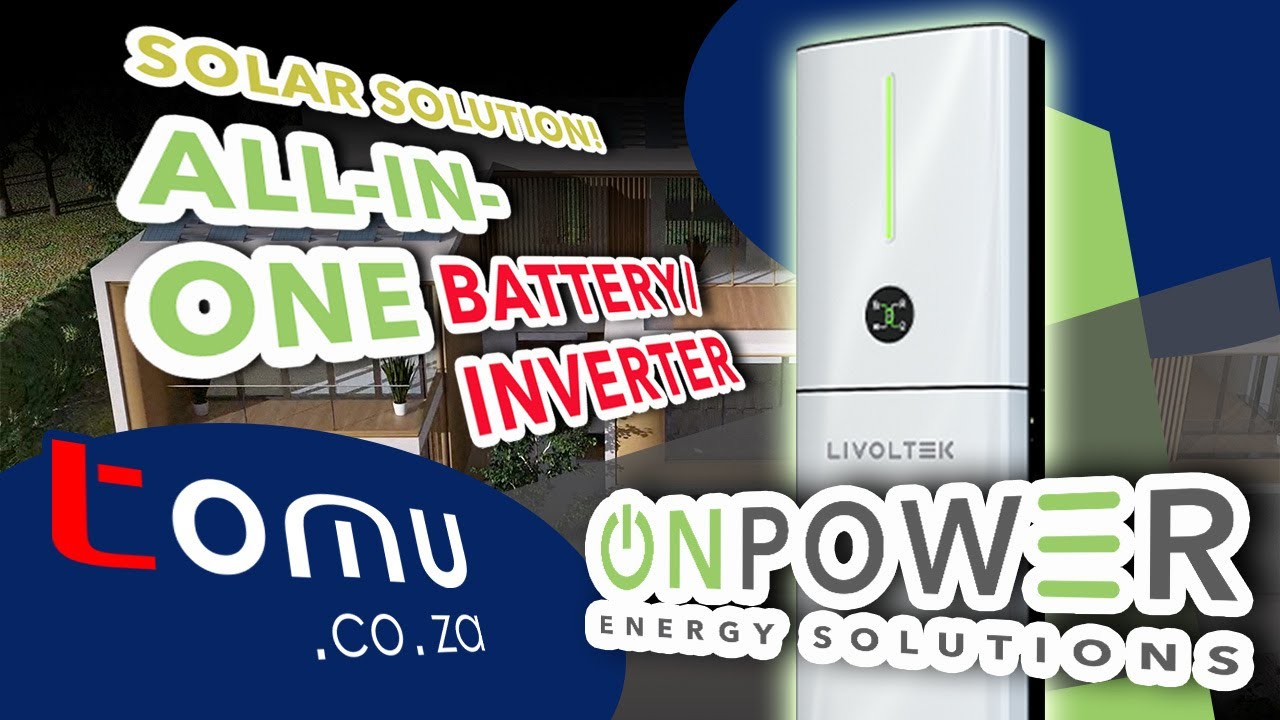 ALL-IN-ONE Inverter/Battery unit OnPower Livoltek. No More LOADSHEDDING!!! SOLAR ENERGY SOLUTIONS!!!