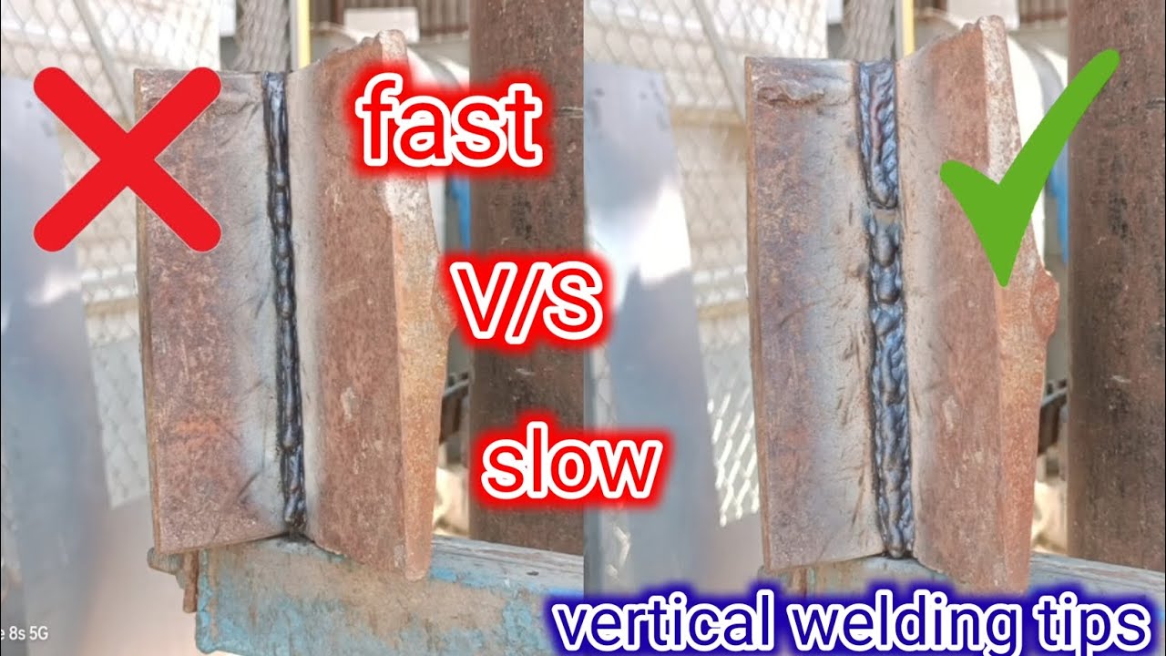 fast v/s slow 3F vertical welding test