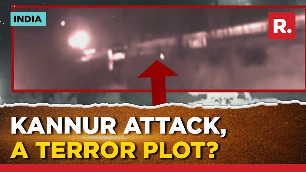 Was Kerala's Kannur train fire case a terror attack?