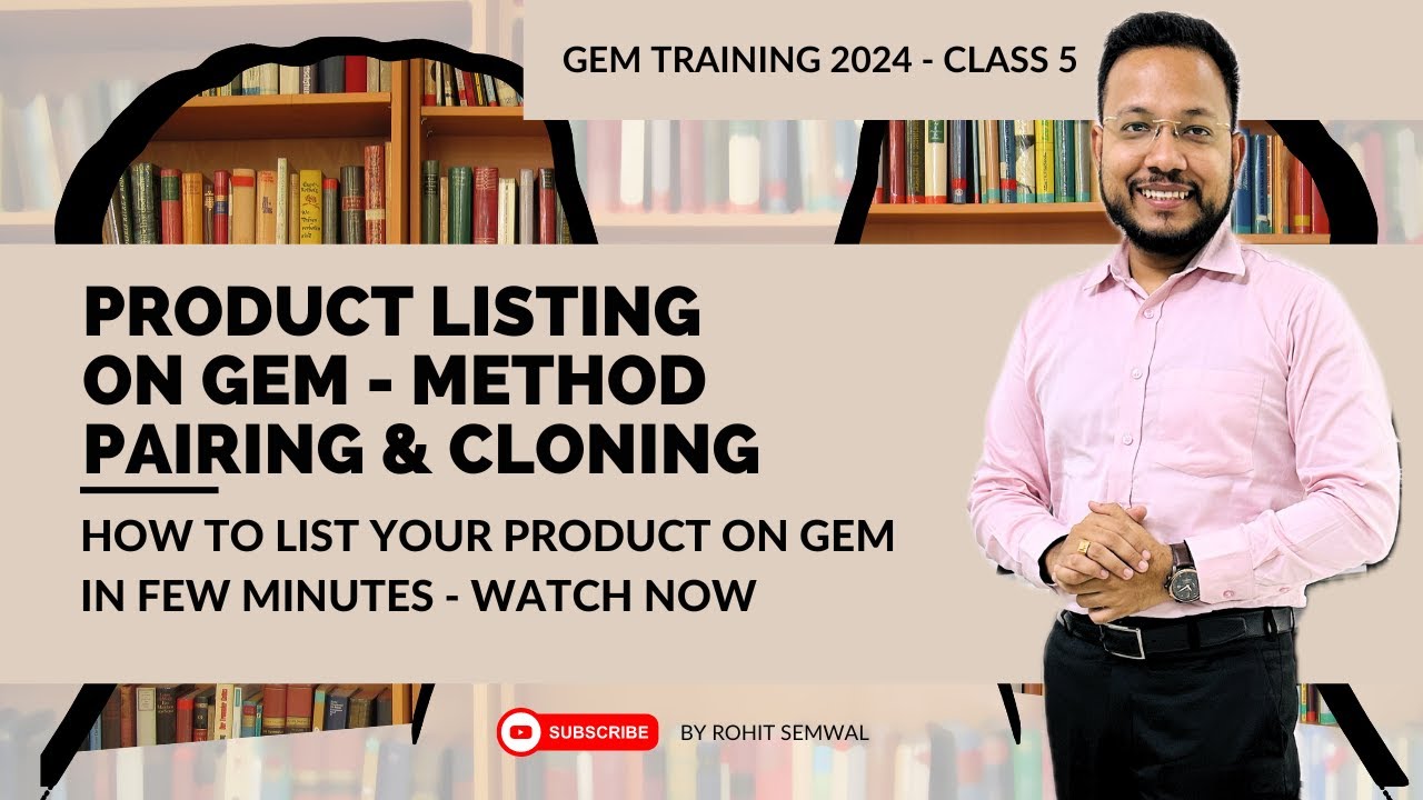 Product Listing on GeM Explained | Method Pairing & Cloning | Class 5 GeM Training