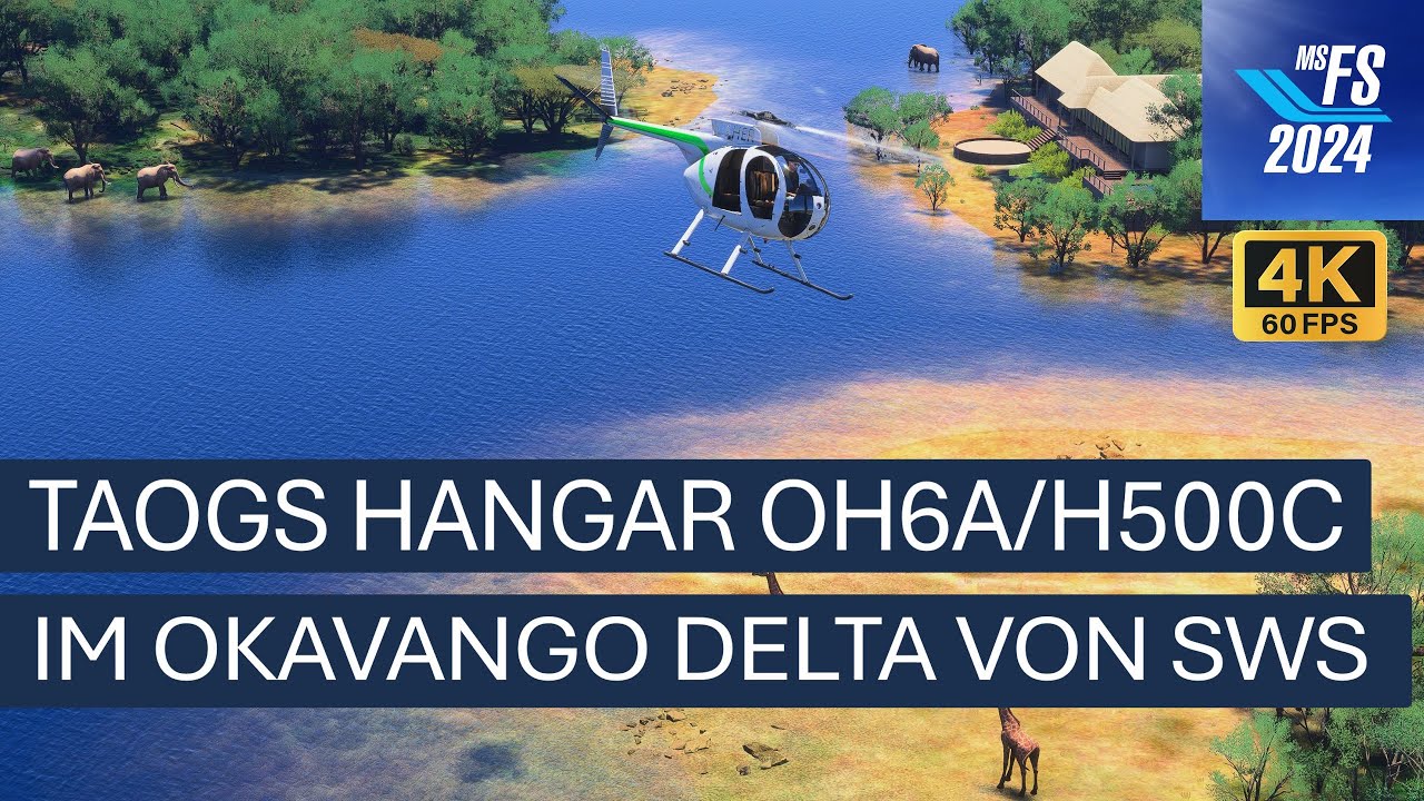 Taogs Hangar OH6A/H500C im Okavango Delta von SWS | MSFS 2024