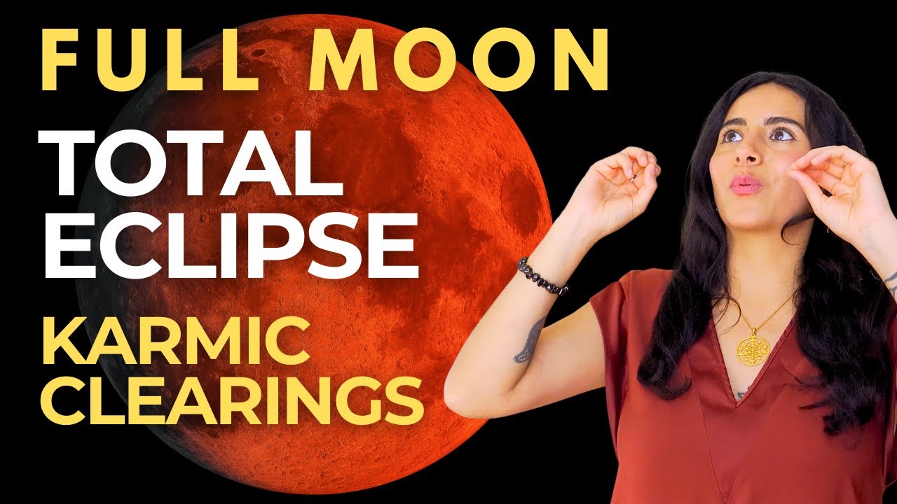 Full Moon TOTAL Eclipse March 14 2025 | Let Go Of Your Karma