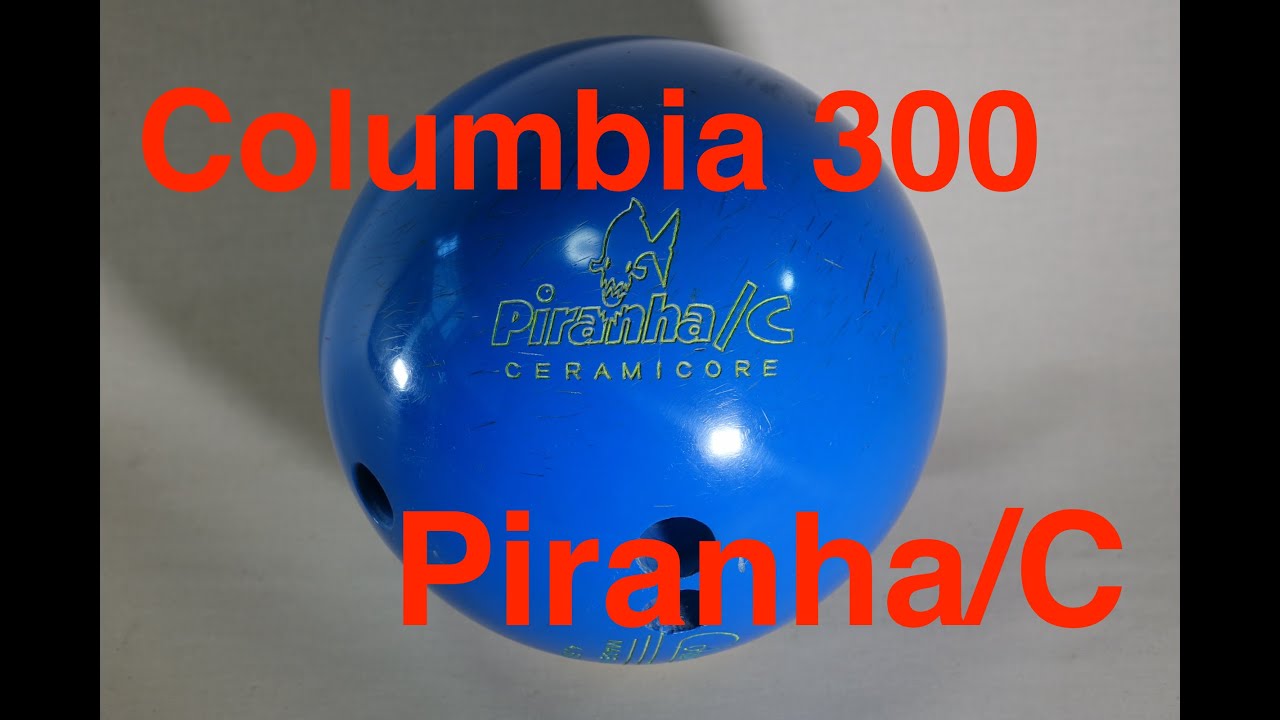Columbia 300 : Piranha/C bowling ball