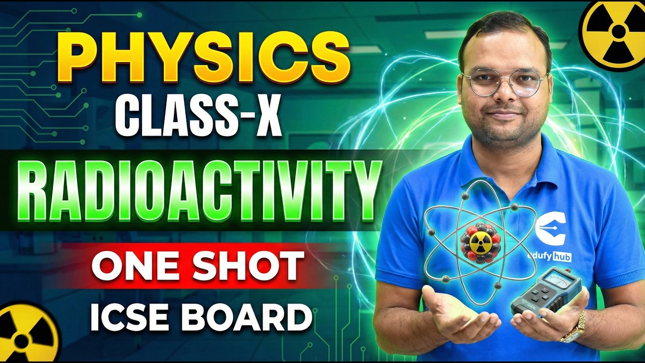 Radioactivity One Shot | ICSE Board Physics Class 10 | Complete Chapter Revision | EdufyHub