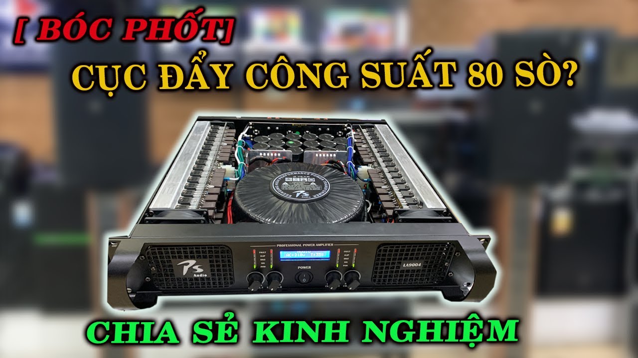 Bóc phốt cục đẩy 4 kênh công suất lớn chạy 80 sò hay 64 sò?Chia sẻ kinh nghiệm 0825372999