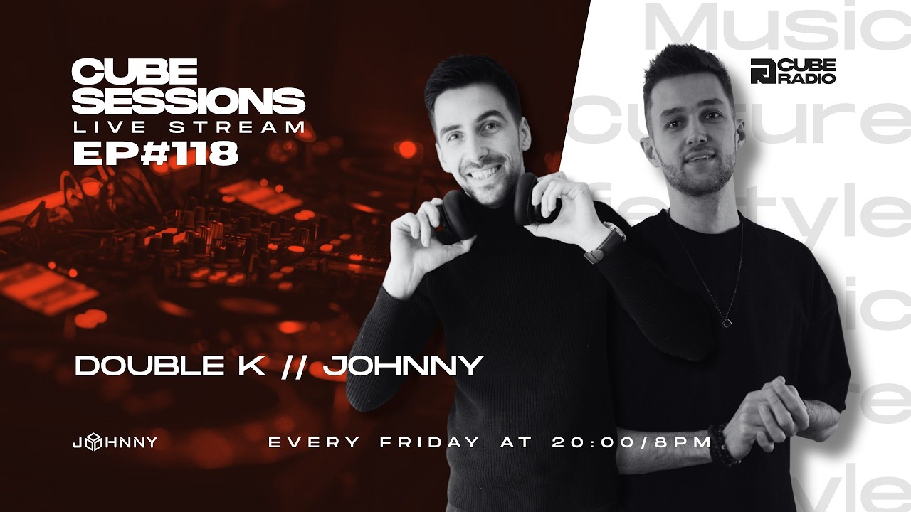 CUBE SESSIONS 118 by Johnny | with Double K [House • Tech-House • Melodic ]