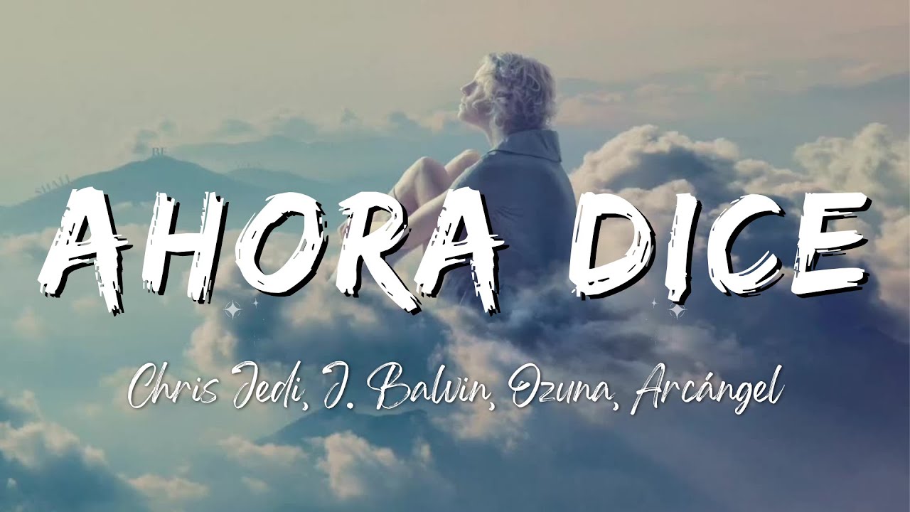 Chris Jedi, J. Balvin, Ozuna, Arc&aacute;ngel - Ahora Dice (Lyrics/Letra)
