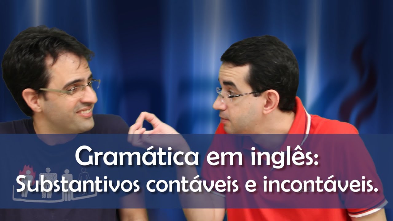 Substantivos contáveis e incontáveis - Aula de inglês