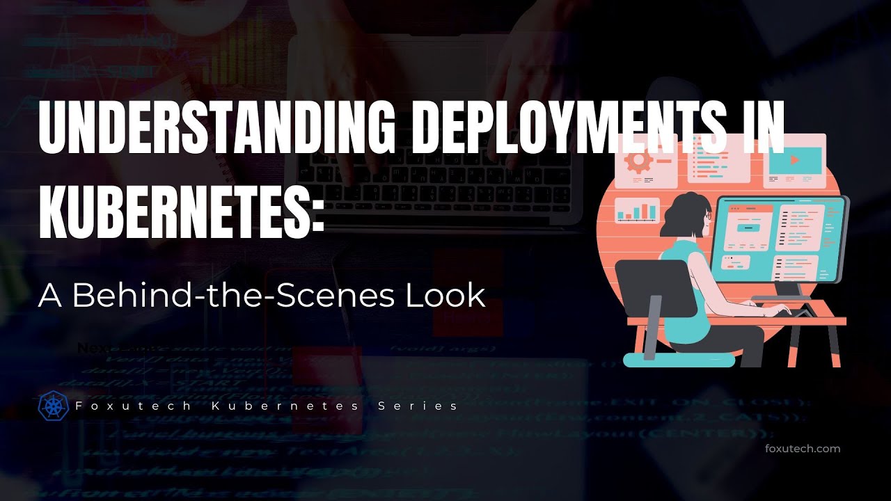 Understanding Deployments in Kubernetes: A Behind-the-Scenes Look