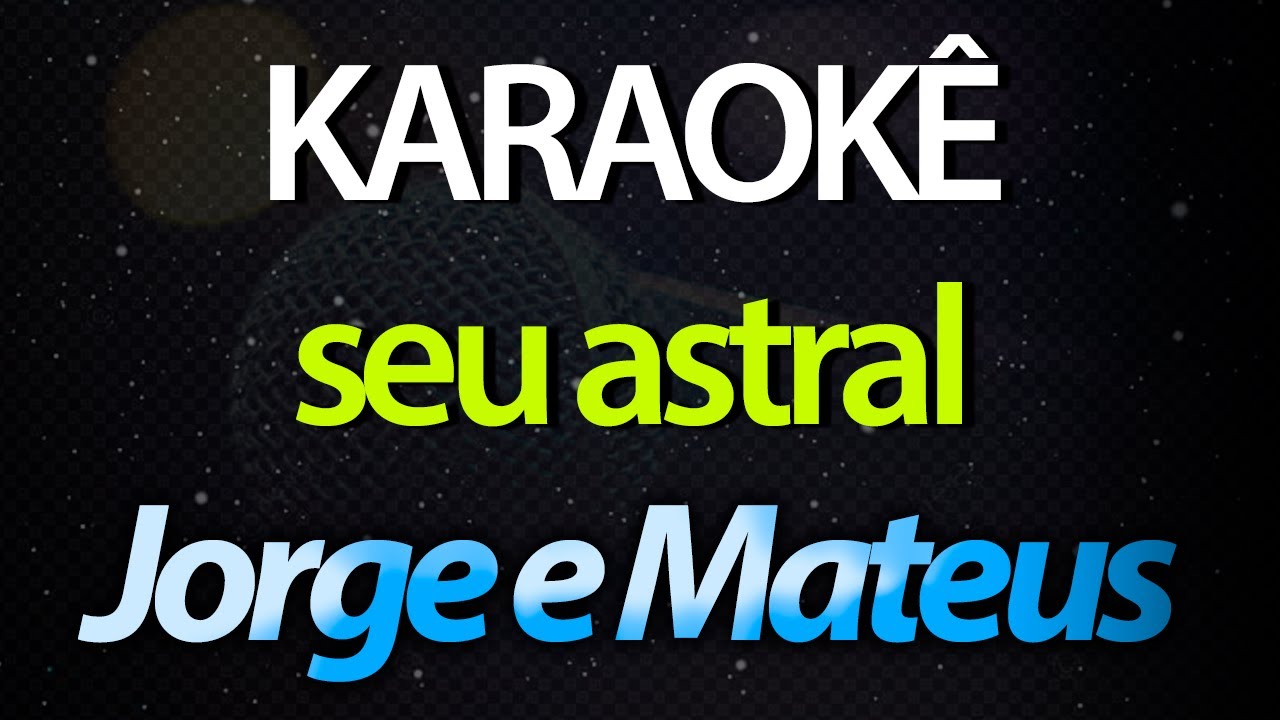 ⭐ Seu Astral (Eu Viajei No Seu Olhar, No Teu Sorriso) - Jorge e Mateus (Karaokê Version) (Cover)