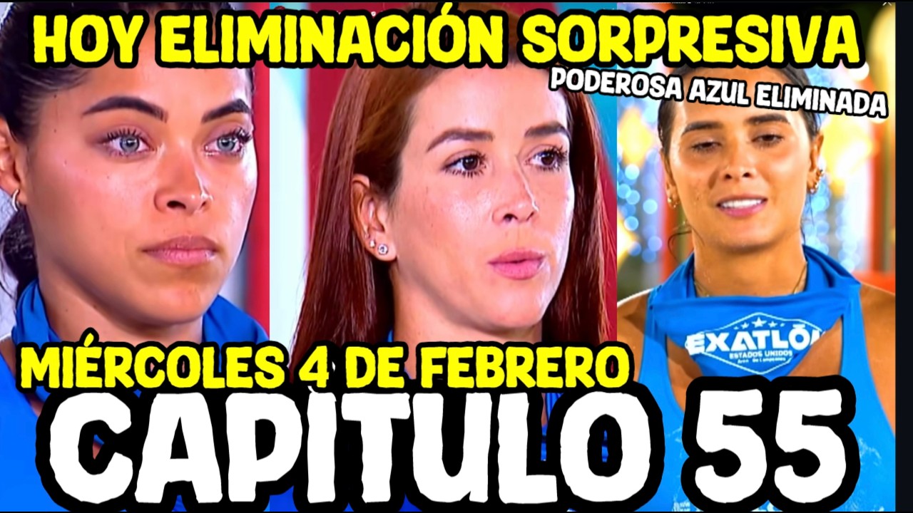 Hoy EN EXATLON ESTADOS UNIDOS CAPÍTULO 55 miércoles 4 de febrero eliminación sorpresiva