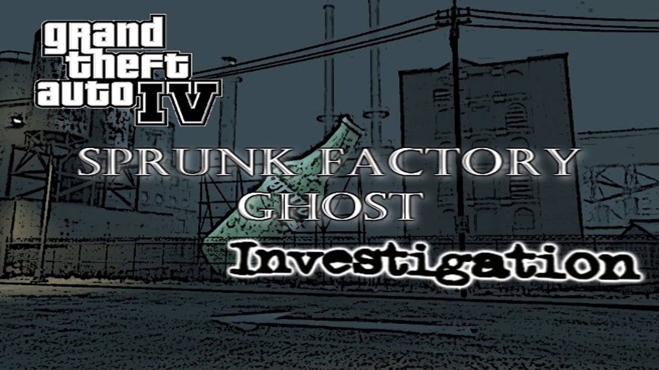GTA IV Myth - Sprunk Factory Ghost