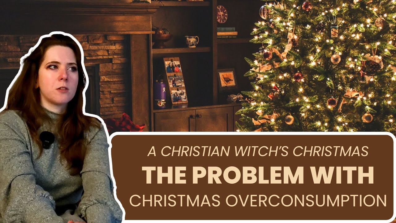The Problem with Christmas Over-Consumption | A Christian Witch's Christmas