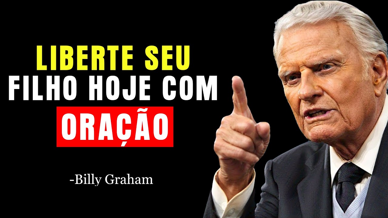 A ORAÇÃO PODEROSA PARA QUEBRAR MALDIÇÕES E VÍNCULOS ESPIRITUAIS SOBRE SEUS FIL | Billy Graham