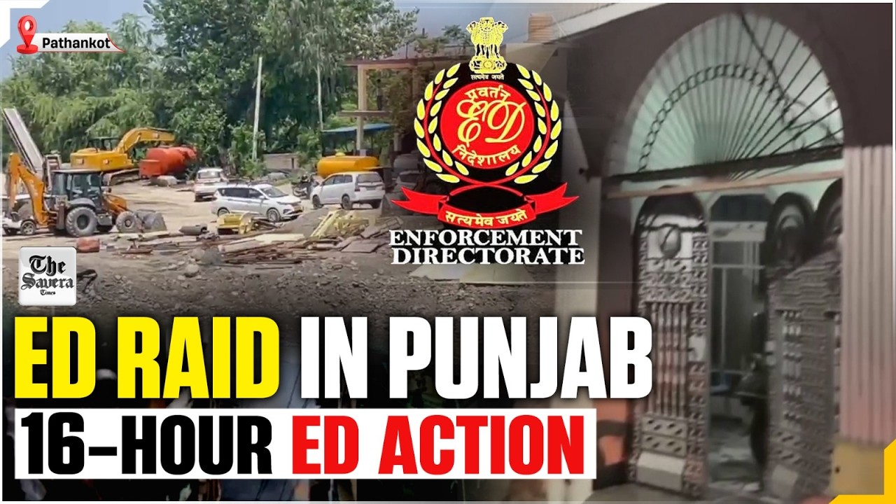 ED Raid in Punjab&rsquo;s Pathankot: 16-Hour Search at Crusher Units, Offices & Properties