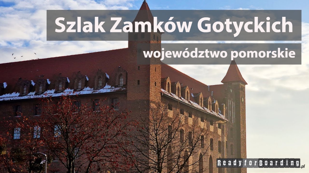 🏰 Szlak Zamk&oacute;w Gotyckich - wojew&oacute;dztwo pomorskie 🏰