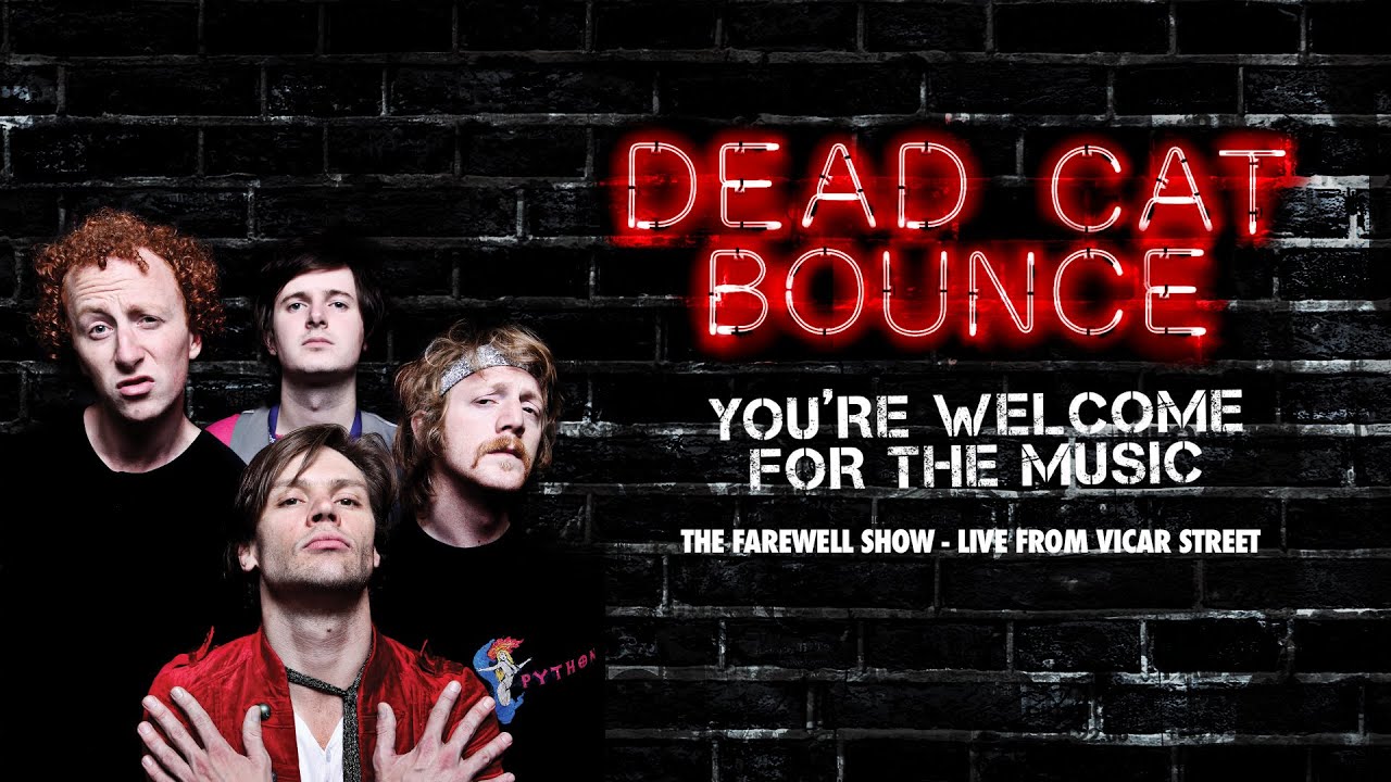 Dead Cat Bounce - You're Welcome For The Music  - LIVE AT VICAR ST - The FAREWELL SHOW