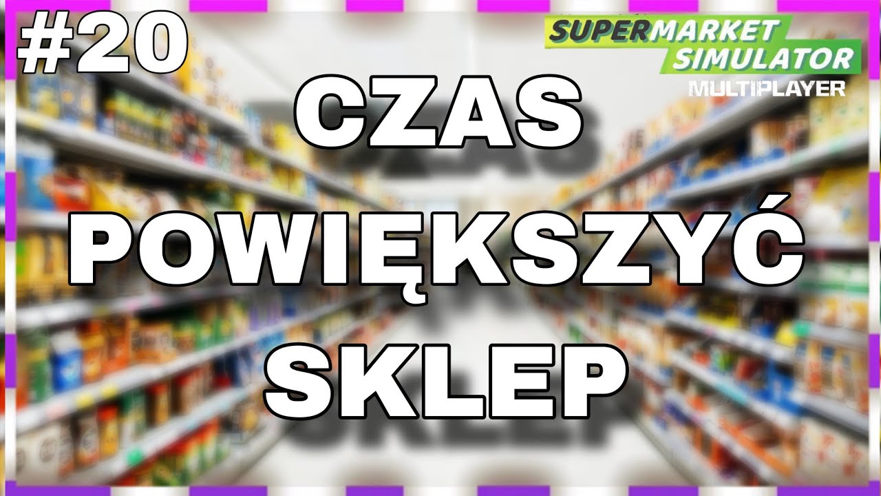 Supermarket Simulator - #20. Czas Powiększyć sklep   (z werką) 