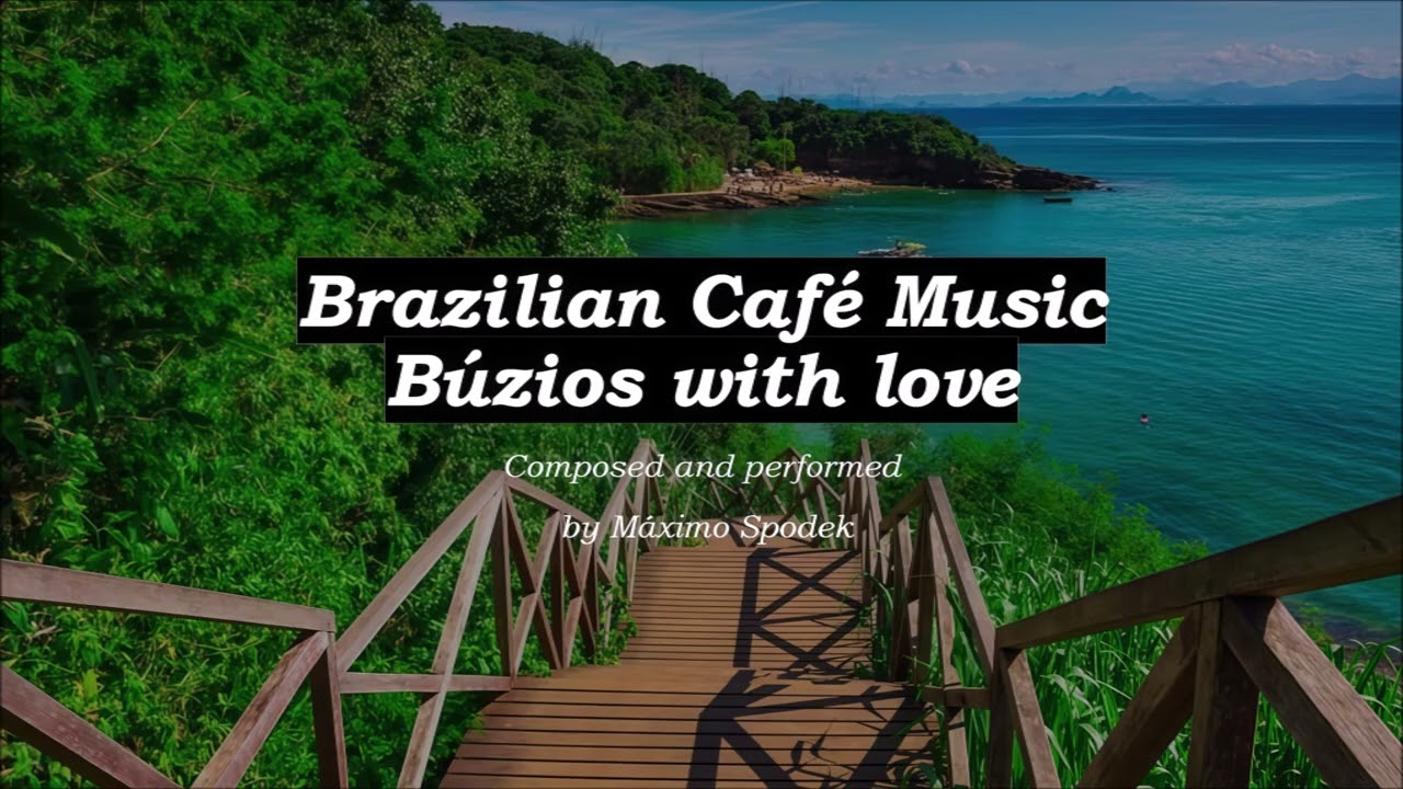 Brazilian Café Music, Búzios with love, Romantic Bossa Nova, Samba and Piano Ballads, Instrumental