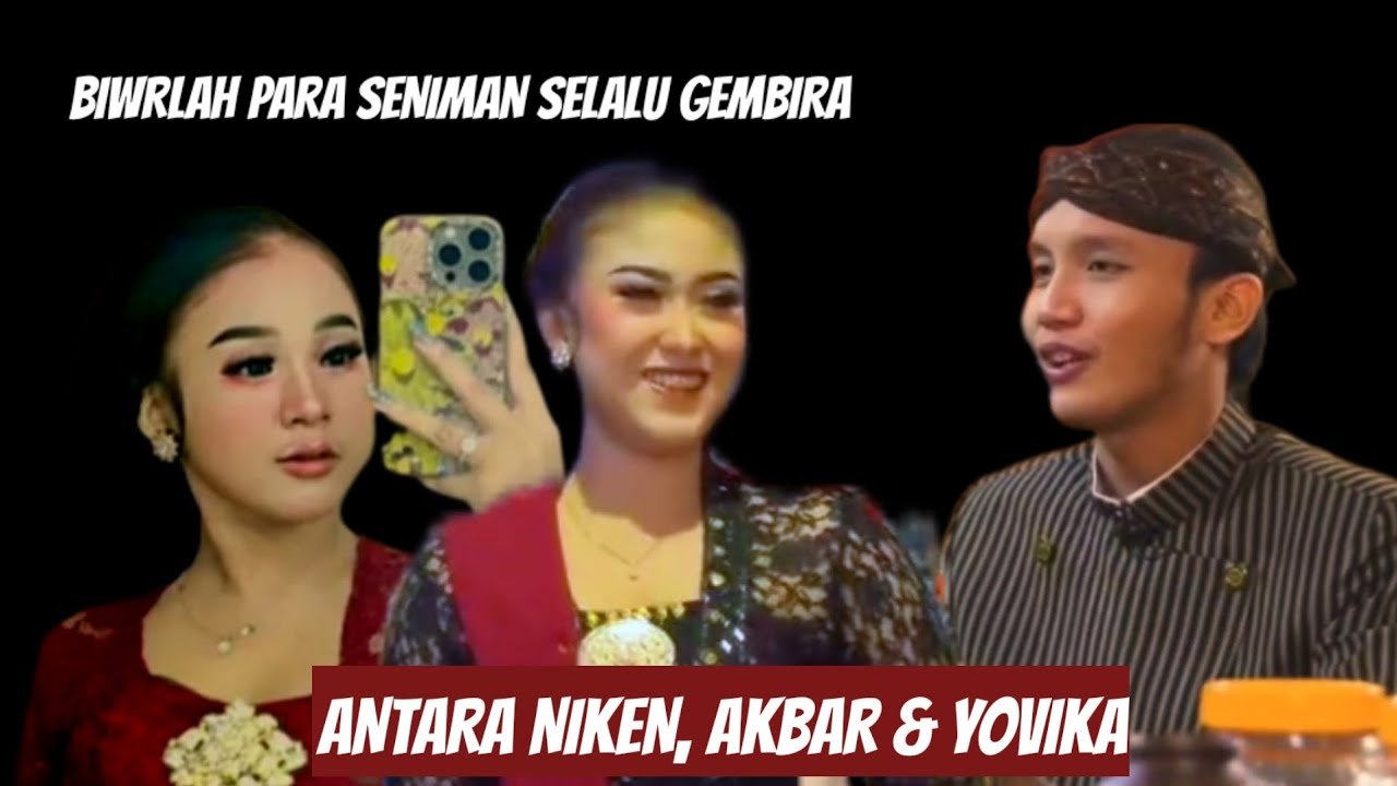 BIARLAH SENIMAN BERGEMBIRA, ANTARA NIKEN, AKBAR & YOVIKA