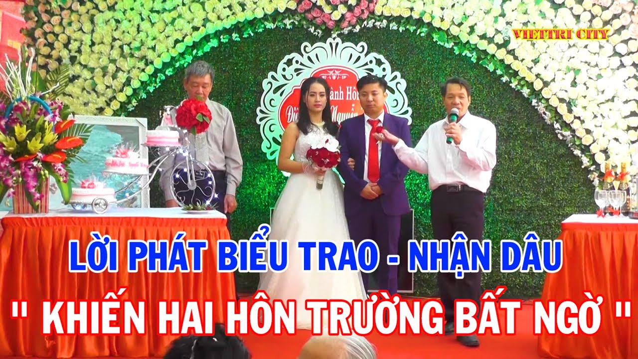 Phát biểu TRAO - NHẬN DÂU khiến cả hôn trường bất ngờ|Mc đám cưới dài dòng nhất từ trước tới nay