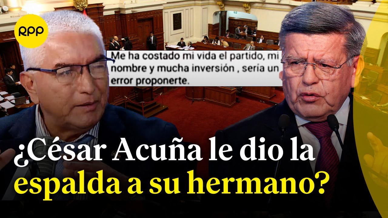 H&eacute;ctor Acu&ntilde;a responde a chats donde C&eacute;sar Acu&ntilde;a rechaza su candidatura a Mesa Directiva del Congreso
