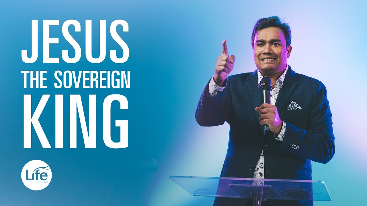 Jesus, The Sovereign King | The King & His Kingdom Part 2 | Rev Paul Jeyachandran