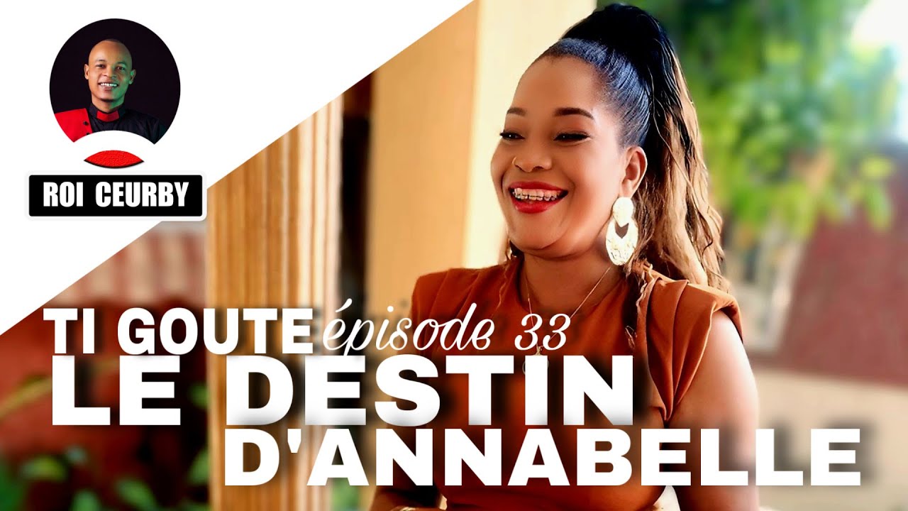 TI GOUTE épisode 33 LE DESTIN D’ANNABELLE/Mini série 2026 
