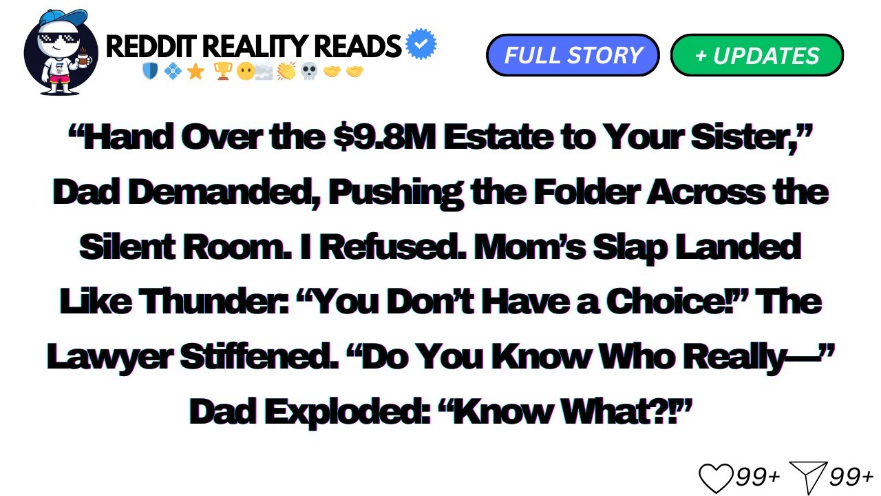 “Hand Over the $9.8M Estate to Your Sister,” Dad Demanded...(full story)