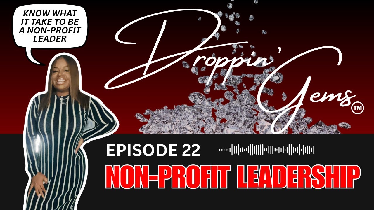 Droppin Gems 💎 Episode 22: Nonprofit Leader