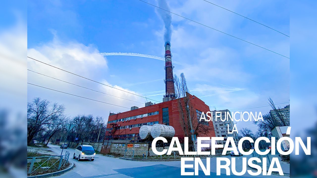 C&oacute;mo funciona la calefacci&oacute;n en Rusia? / C&oacute;mo los rusos Calientan sus casas?