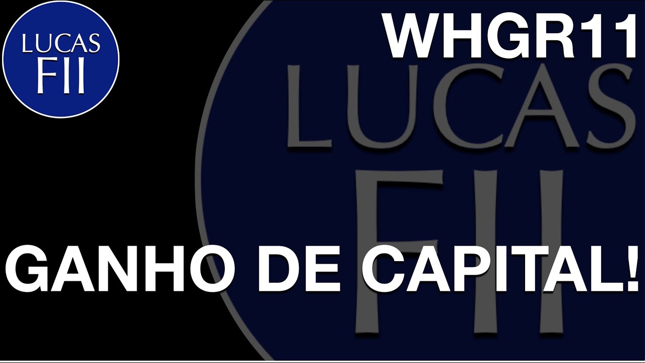 #WHGR11 - BOM GANHO DE CAPITAL!