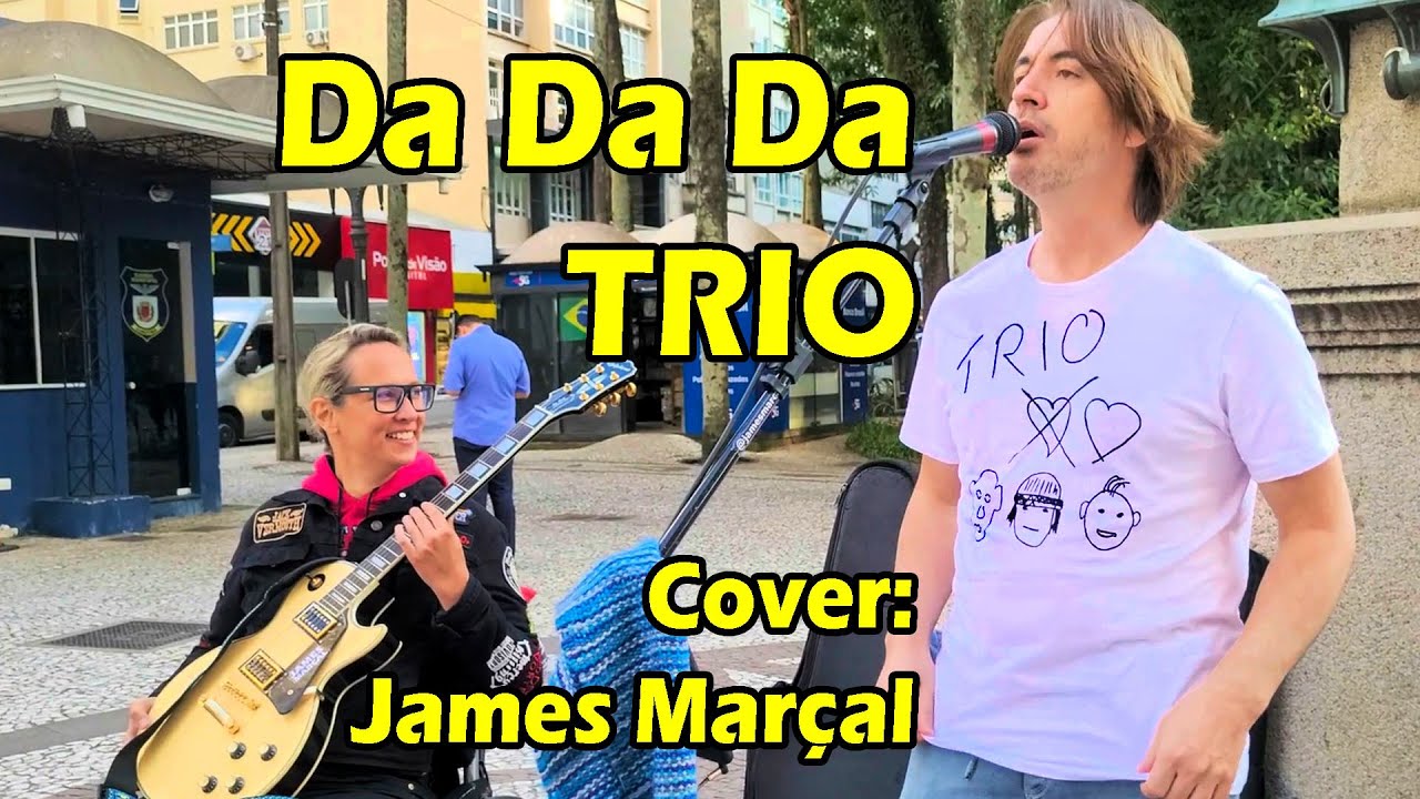 Da Da Da (Trio) Cover: James Marçal