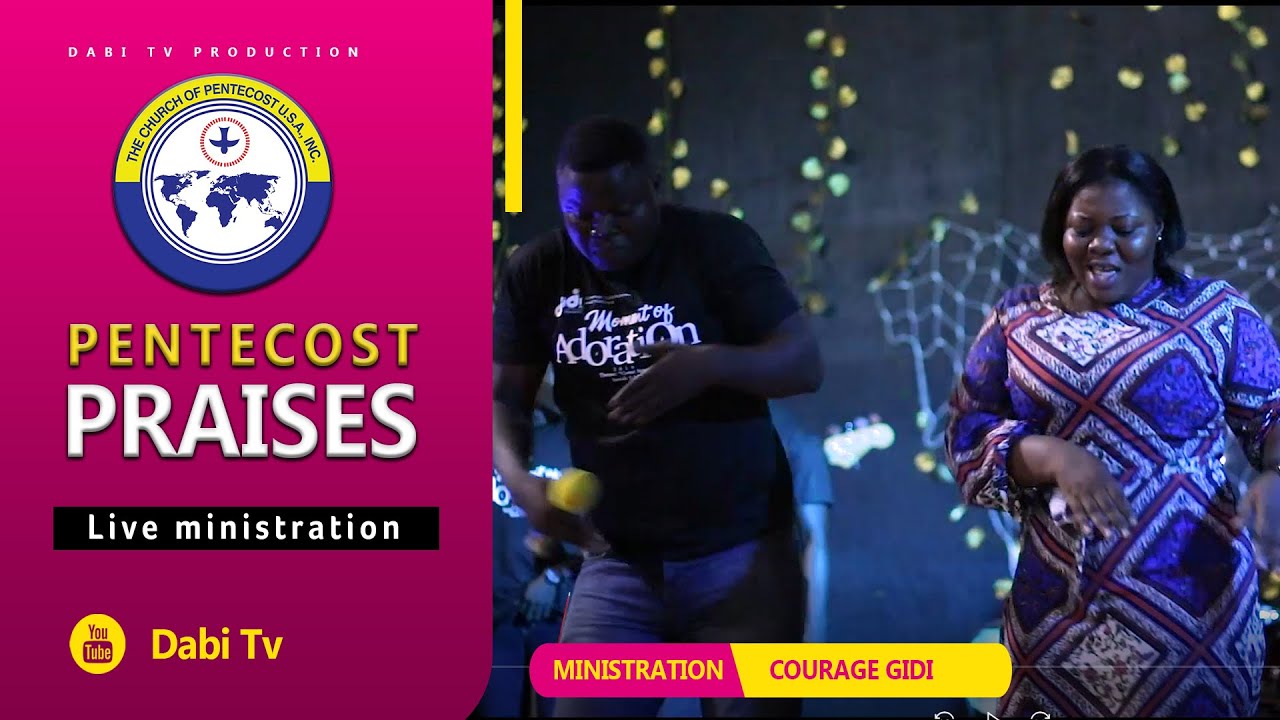 PENTECOST PRAISES SONGS -  MEDLEY BY COURAGE GIDI